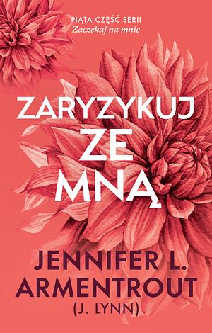 Zaryzykuj ze mną by Jennifer L. Armentrout