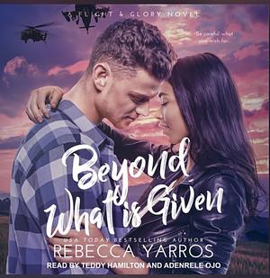Beyond What is Given by Rebecca Yarros