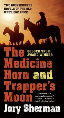 The Medicine Horn and Trapper's Moon by Jory Sherman