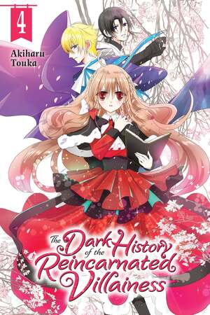 The Dark History of the Reincarnated Villainess, Vol. 4 by Akiharu Touka