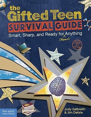 The Gifted Teen Survival Guide: Smart, Sharp, and Ready for (Almost) Anything by Jim DeLisle, Judy Galbraith