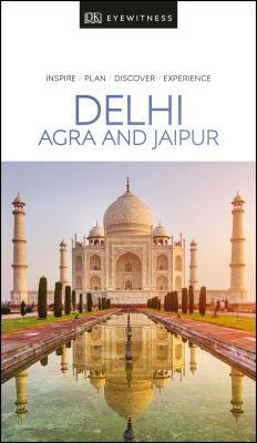 DK Eyewitness Delhi, Agra and Jaipur by DK Eyewitness