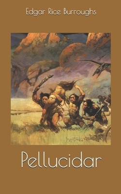 Pellucidar by Edgar Rice Burroughs