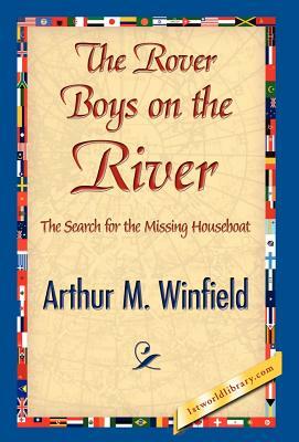 The Rover Boys on the River by Arthur M. Winfield