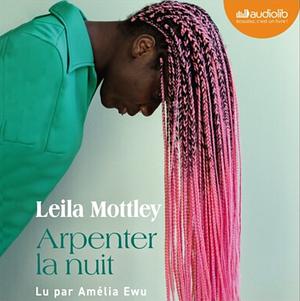 Arpenter la nuit by Leila Mottley