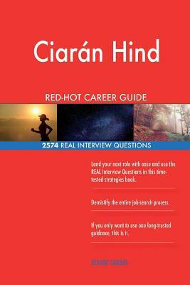 Ciaran Hind RED-HOT Career Guide; 2574 REAL Interview Questions by Twisted Classics