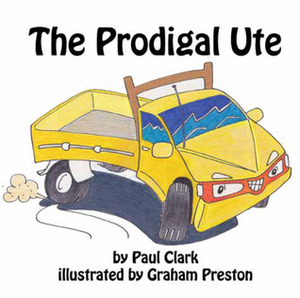 The Prodigal Ute by Graham Preston, Paul Clark