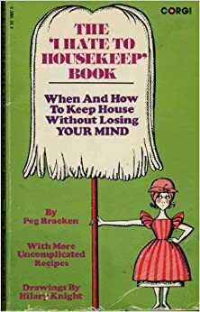 I Hate to Housekeep Book by Peg Bracken