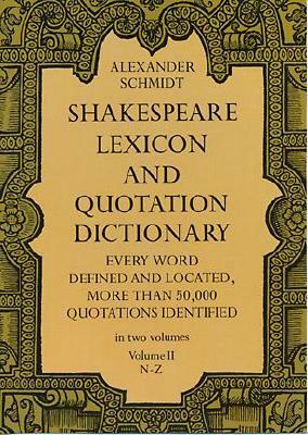 Shakespeare Lexicon and Quotation Dictionary, Vol. 2 by Alexander Schmidt