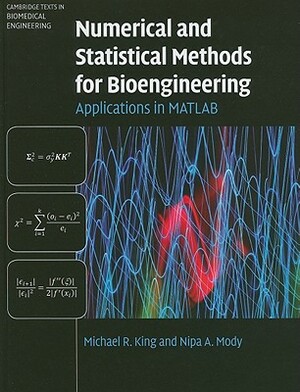 Numerical and Statistical Methods for Bioengineering by Michael R. King, Nipa A. Mody