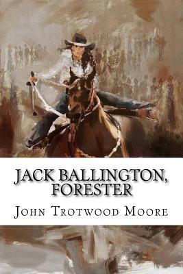 Jack Ballington, Forester by John Trotwood Moore