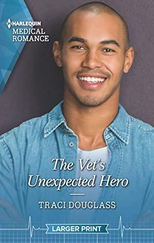 The Vet's Unexpected Hero: Get swept away with this sparkling summer romance! by Traci Douglass