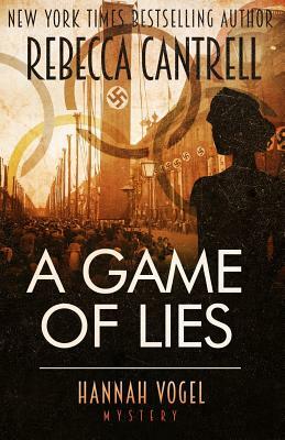 A Game of Lies by Rebecca Cantrell