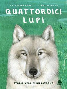 Quattordici lupi: Storia vera di un ritorno by Lucia Feoli, Catherine Barr