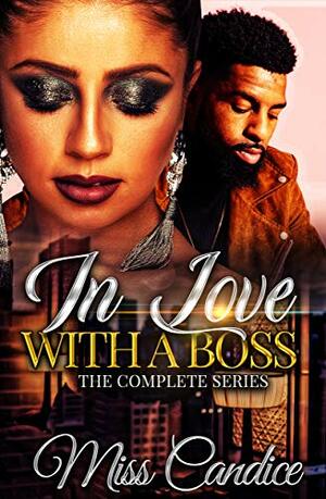 In Love with a Boss: The Complete Series by Miss Candice