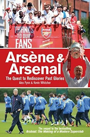 Arsène & Arsenal by Alex Fynn, Kevin Whitcher