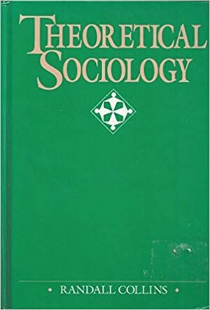 Theoretical Sociology by Randall Collins