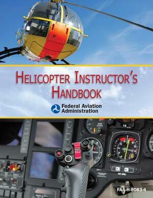 Helicopter Instructor's Handbook by Federal Aviation Administration (FAA)