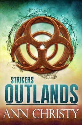 Strikers: Outlands by Ann Christy