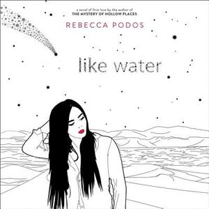 Like Water by Rebecca Podos