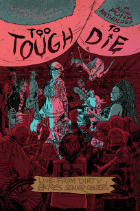 Too Tough to Die an Aging Punx Anthology by Haleigh Buck, J.T. Yost