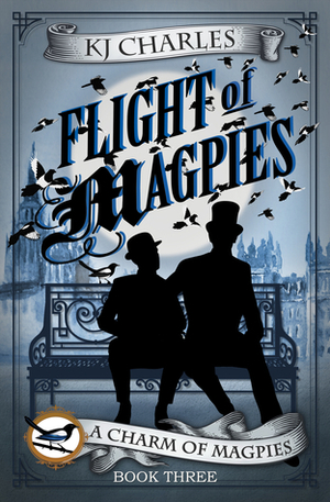 Flight of Magpies by KJ Charles