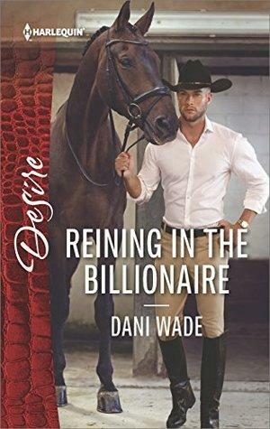 Reining in the Billionaire by Dani Wade