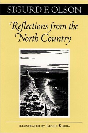 Reflections from the North Country by Leslie C. Kouba, Sigurd F. Olson