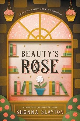 Beauty's Rose by Shonna Slayton