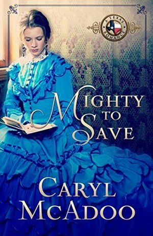 Mighty to Save (Texas Romance, #9) by Caryl McAdoo