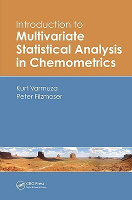 Introduction to Multivariate Statistical Analysis in Chemometrics by Kurt Varmuza, Peter Filzmoser