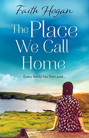 The Place We Call Home by Faith Hogan