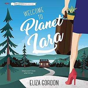 Welcome to Planet Lara by Eliza Gordon