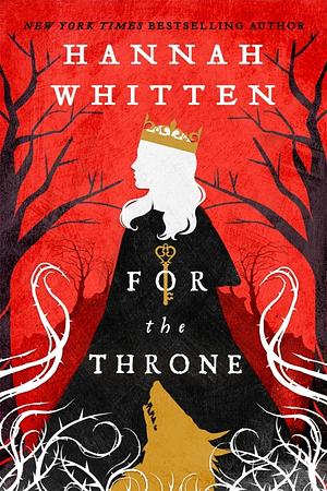 For the Throne by Hannah Whitten