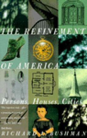 The Refinement of America: Persons, Houses, Cities by Richard L. Bushman