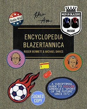 Men in Blazers Present Encyclopedia Blazertannica - Signed/Autographed Copy by Men in Blazers, Michael Davies