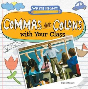 Commas and Colons with Your Class by Kristen Rajczak