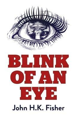 Blink of an Eye by John H. Fisher