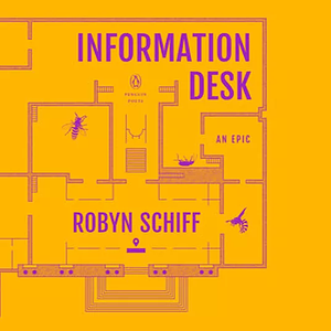 Information Desk: An Epic by Robyn Schiff