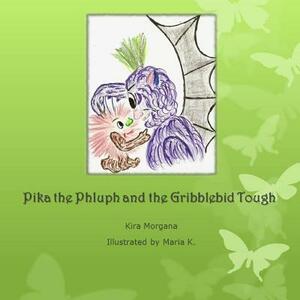 Pika the Phluph and the Gribblebid Tough by Kira Morgana
