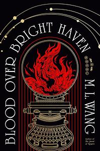 Blood Over Bright Haven by M.L. Wang