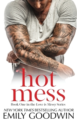 Hot Mess by Emily Goodwin