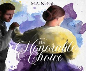 The Honorable Choice by M.A. Nichols