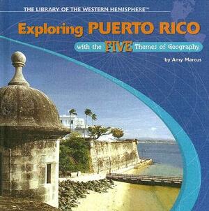 Exploring Puerto Rico with the Five Themes of Geography by Amy Marcus