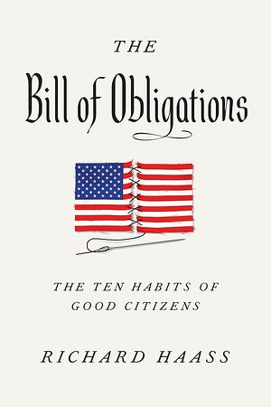 The Bill of Obligations: The Ten Habits of Good Citizens by Richard N. Haass, Richard N. Haass