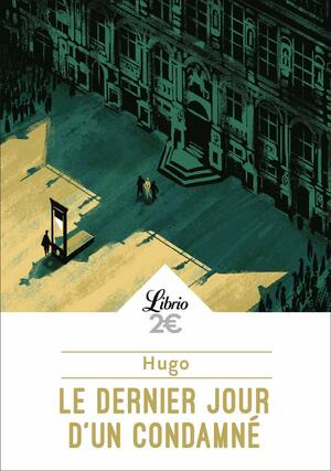 Le Dernier Jour d'un condamné by Victor Hugo