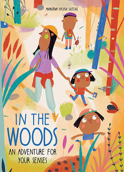 In the Woods: An Adventure for Your Senses by Mariona Tolosa Sisteré