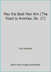 May The Best Man Win by Gail Hamilton