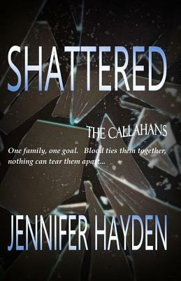 Shattered by Jennifer Hayden