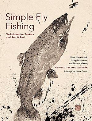 Simple Fly Fishing by Yvon Chouinard, Yvon Chouinard, Craig Mathews, Mauro Mazzo